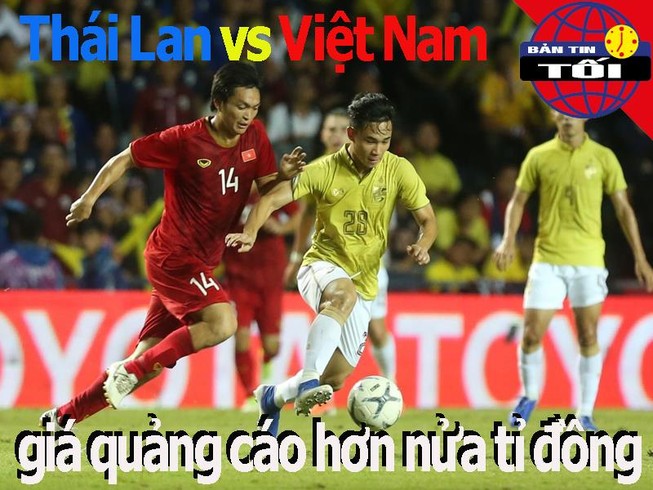 'Đại chiến' Thái Lan - Việt Nam, giá quảng cáo hơn nửa tỉ đồng