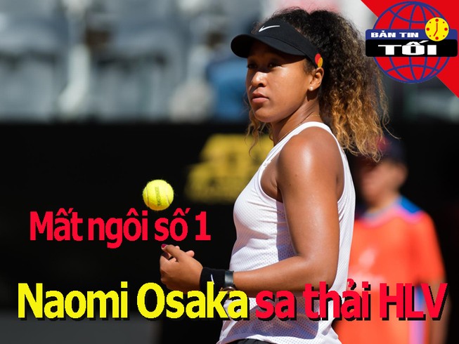 Mất ngôi số 1, Naomi Osaka sa thải HLV; VAR sai sót ở giải Anh