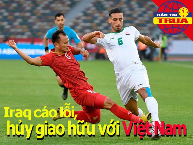 Iraq cáo lỗi, hủy giao hữu gặp Việt Nam; Myanmar bị điều tra