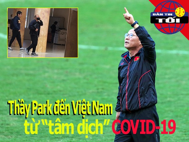 Thầy Park đến từ 'tâm dịch' COVID-19; Đổi giờ đấu Úc-Việt Nam