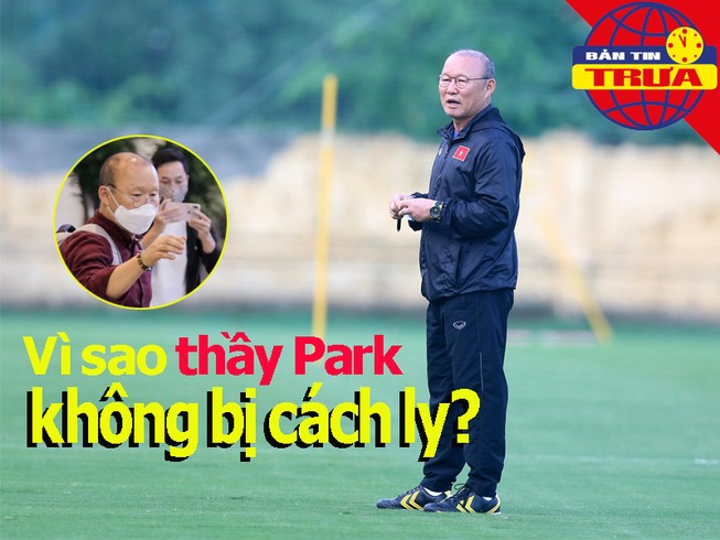 Vì sao thầy Park không bị cách ly? Greenwood bay cao cùng MU