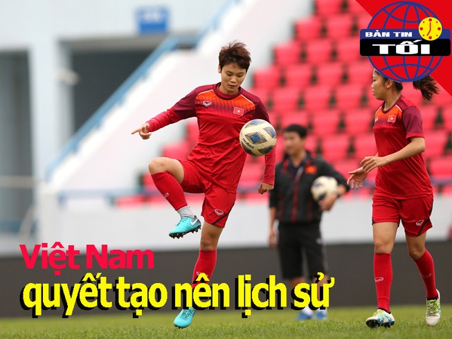 Việt Nam quyết tạo nên lịch sử; Duy Mạnh hoàn thành ca mổ gối
