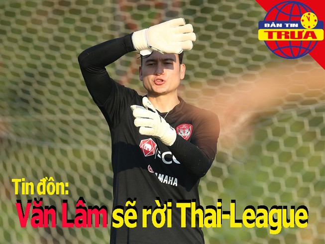 Văn Lâm sắp rời Thai-League; UEFA phán quyết về EURO