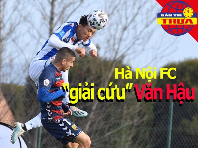 Hà Nội FC buộc 'giải cứu' Văn Hậu; Cầu thủ mất mạng vì cách ly