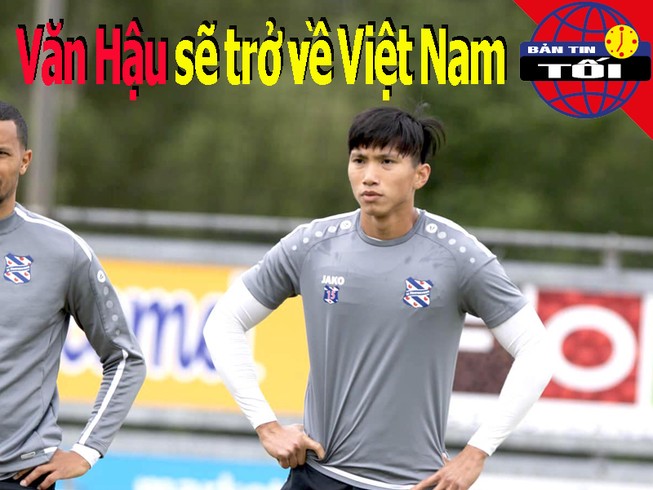 Văn Hậu chưa chắc ở lại Hà Lan; Văn Lâm từ chối đá V-League
