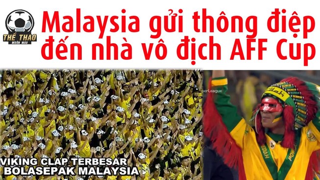 Malaysia gửi thông điệp 'chào đón' đội tuyển Việt Nam