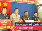 Tặng 40.000 USD và gói vật tư y tế cho Campuchia