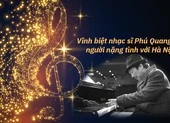 Nhà thơ Thái Thăng Long: 'Yêu âm nhạc Phú Quang là yêu văn hoá Hà Nội' ảnh 7 Vĩnh biệt nhạc sĩ Phú Quang, người nặng tình với Hà Nội