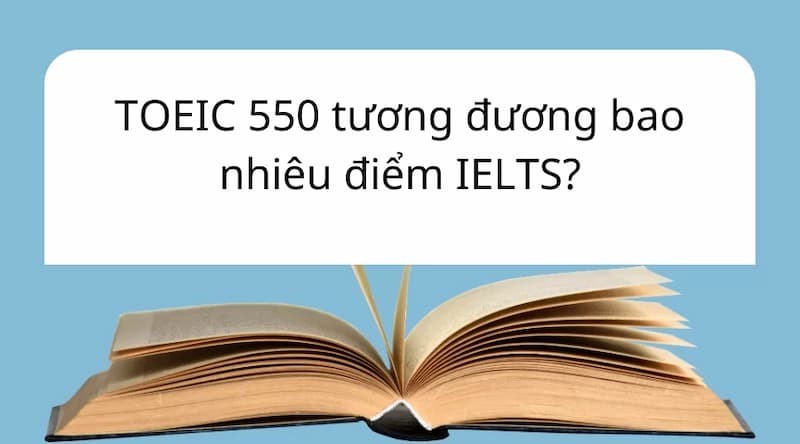 TOEIC-550-tương-duong-IELTS-bao-nhieu