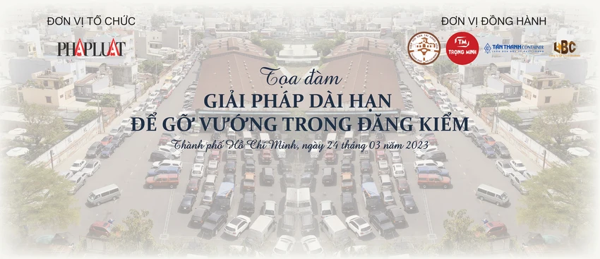 Báo Pháp Luật TP.HCM tổ chức Tọa đàm "Giải pháp dài hạn để gỡ vướng trong đăng kiểm" vào 8 giờ 30, ngày 24-3. Đồ họa: PLO. Báo Pháp Luật TP.HCM tổ chức Tọa đàm "Giải pháp dài hạn để gỡ vướng trong đăng kiểm" vào 8 giờ 30, ngày 24-3. Đồ họa: PLO.