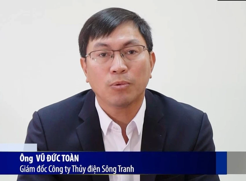 Ông Vũ Đức Toàn - Giám đốc Công ty Thủy điện Sông Tranh Ông Vũ Đức Toàn - Giám đốc Công ty Thủy điện Sông Tranh