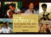 Nhạc sĩ Vũ Đức Sao Biển: Xuôi dòng Thu Bồn về Cửu Long giang