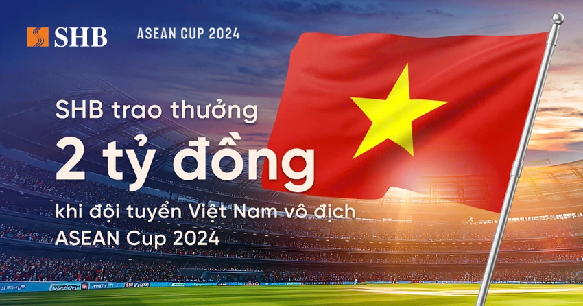 SHB dành 2 tỷ đồng tiền thưởng đội tuyển bóng đá nam Việt Nam khi vô địch ASEAN Cup 2024.jpg