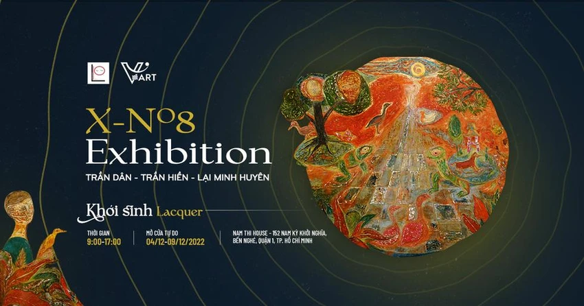 No8 - Triển lãm X-No8 trưng bày từ ngày 4 đến 9-12 tại Nam Thi House No8 - Triển lãm X-No8 trưng bày từ ngày 4 đến 9-12 tại Nam Thi House